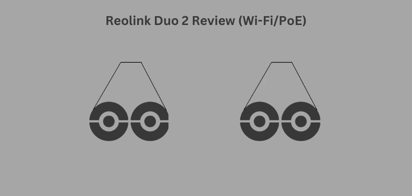 Reolink Duo 2 Review Wi-Fi PoE