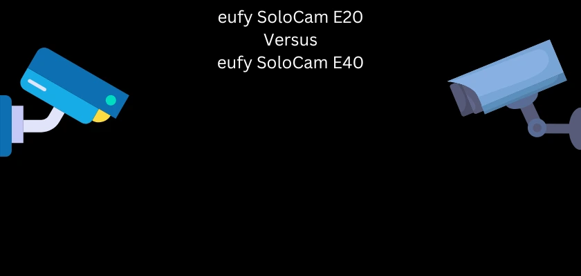 eufy SoloCam E20 vs. eufy SoloCam E40 review