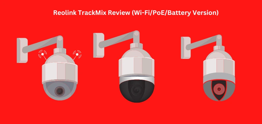 Reolink TrackMix Review (Wi-Fi, PoE, Battery Camera)