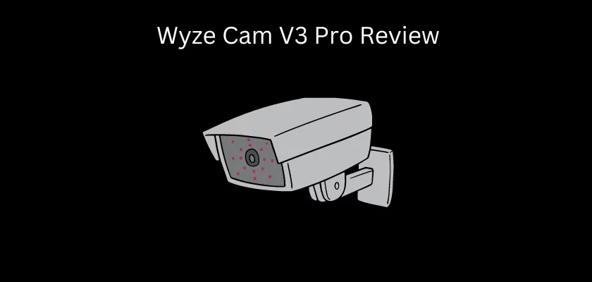 Wyze Cam V3 Pro Review