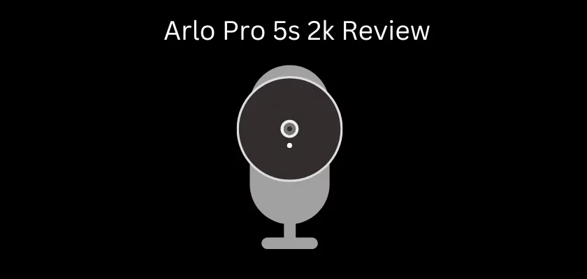 Arlo Pro 5s 2k review