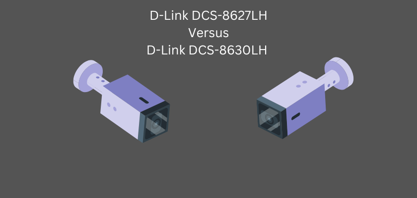 D-Link DCS-8627LH Review vs D-Link DCS-8630LH Review