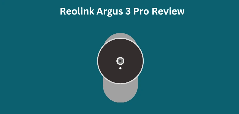 Reolink Argus 3 Pro Review
