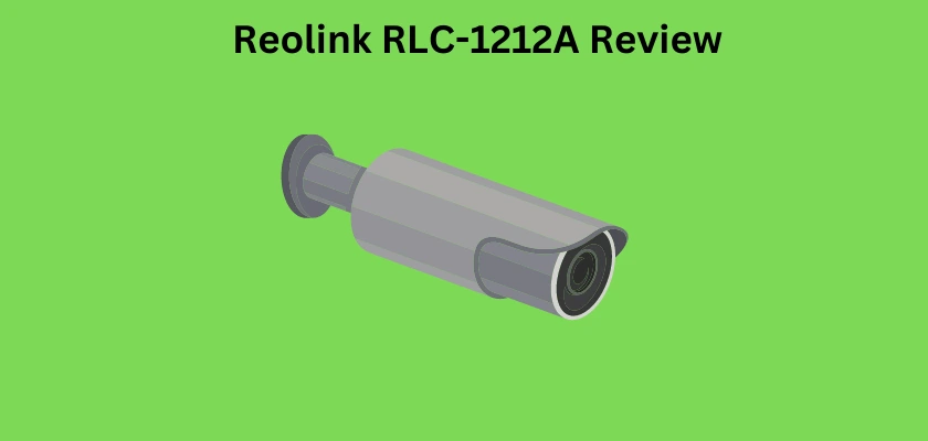 Reolink RLC-1212A Review