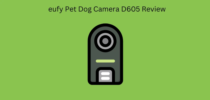 eufy Pet Camera Review, eufy Dog Camera Review D605