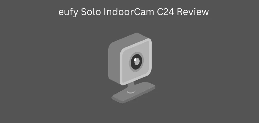 eufy Security Solo IndoorCam C24 Review
