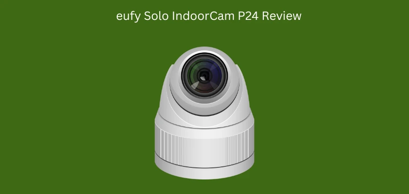 eufy Security Solo IndoorCam P24 Review.
