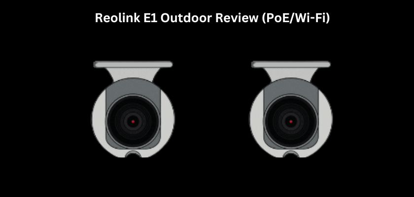 Reolink E1 Outdoor Review PoE WiFi