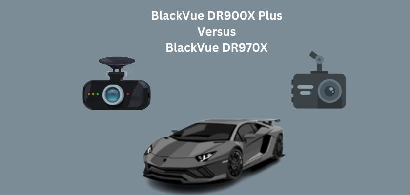 BlackVue DR900X Plus Review vs. BlackVue DR970X Review
