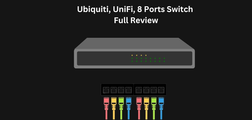 Ubiquiti Switch Review, UniFi Switch 8 Review