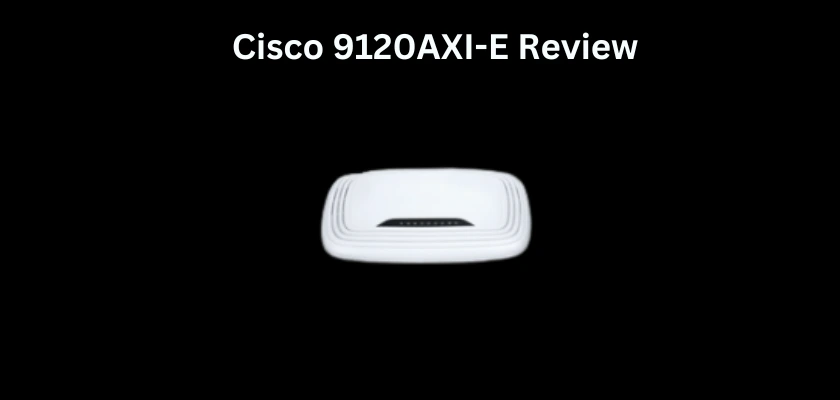 Cisco Catalyst 9120AXI-E Access Point Review
