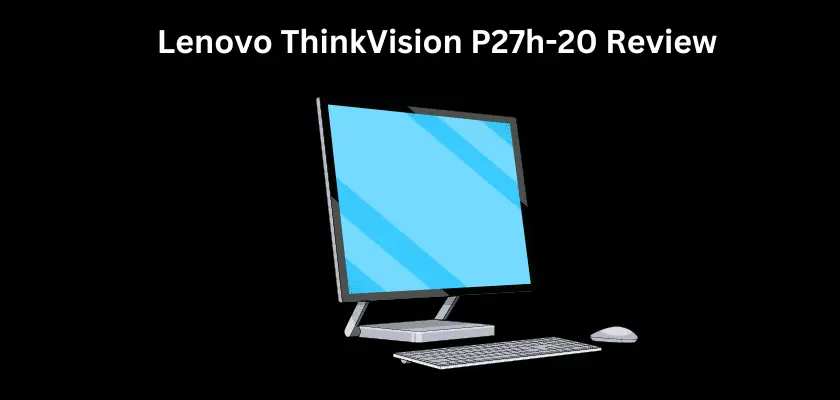 Lenovo P27h-20 Review